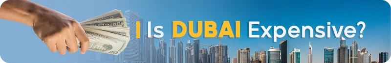 Is Dubai Expensive